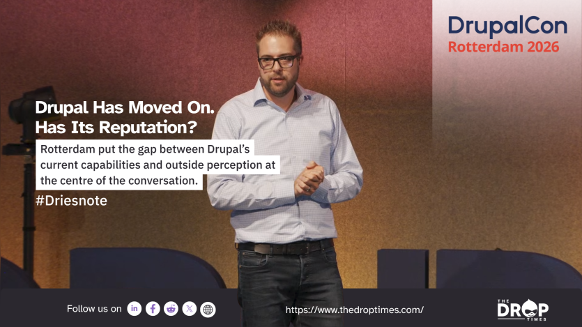 "Drupal Has Moved On. Has Its Reputation." "Rotterdam put the gap between Drupal’s current capabilities and outside perception at the centre of the conversation." "Driesnote." "DrupalCon Rotterdam 2026." A speaker stands onstage in front of a warm brown backdrop during the DrupalCon presentation.
