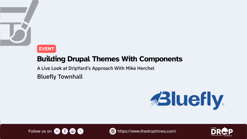 Bluefly Townhall event graphic about building Drupal themes with components and a live look at DripYard’s approach with Mike Herchel. The design features the Bluefly logo and text reading "EVENT". "Building Drupal Themes With Components". "A Live Look at DripYard’s Approach With Mike Herchel". "Bluefly Townhall". "Follow us on". "https://www.thedroptimes.com/".