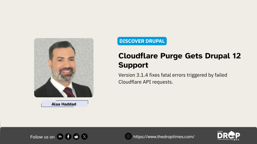 Portrait of Alaa Haddad beside the headline "Cloudflare Purge Gets Drupal 12 Support". Text explains that version 3.1.4 fixes fatal errors caused by failed Cloudflare API requests.