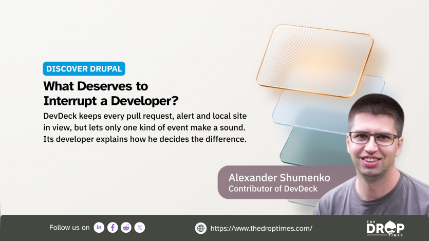 Discover Drupal graphic titled "What Deserves to Interrupt a Developer?" featuring Alexander Shumenko, contributor of DevDeck. Layered notification panels illustrate how DevDeck manages pull requests, alerts and local sites while limiting sound notifications.