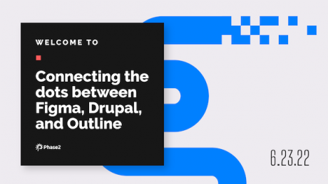 Connecting the dots between Figma, Drupal, and Outline by Phase2