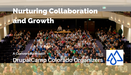 Nurturing Collaboration and Growth: A coversation with DrupalCamp Colorado Organizers