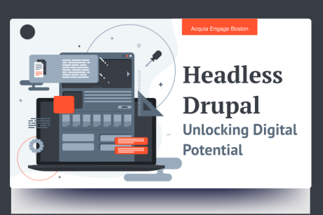 Unlocking Digital Potential: Headless Drupal at Acquia Engage Boston