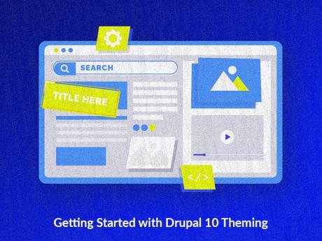 GETTING STARTED WITH DRUPAL 10 THEMING