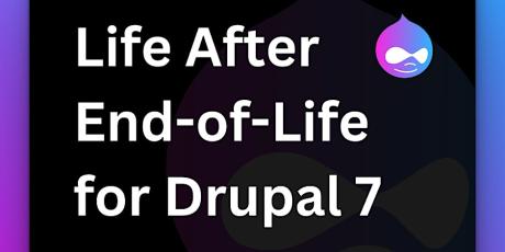 Life After EOL for Drupal 7