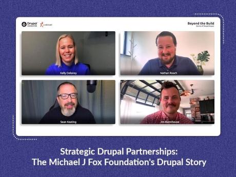 STRATEGIC DRUPAL PARTNERSHIPS: THE MICHAEL J FOX FOUNDATION'S DRUPAL STORY