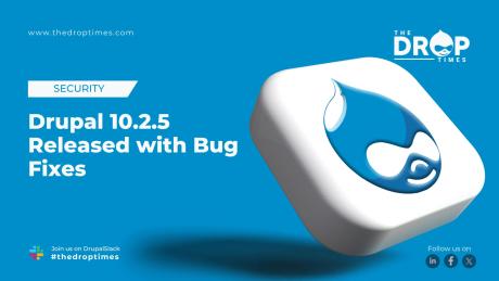 Drupal 10.2.5 Released with Bug Fixes