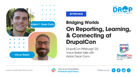 Bridging Worlds: Aidan F. Dean Dunn on Reporting, Learning, and Connecting at DrupalCon