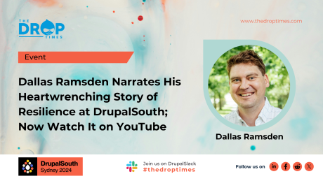 Dallas Ramsden Narrates His Heartwrenching Story of Resilience at DrupalSouth; Now Watch It on YouTube