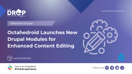 Octahedroid Launches New Drupal Modules for Enhanced Content Editing