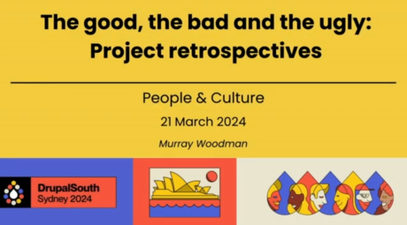 The good, the bad and the ugly: Project retrospectives / People & Culture / Murray Woodman