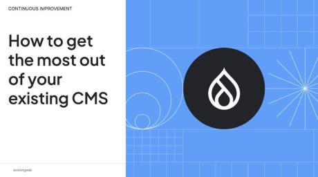 How to get most out of your existing CMS