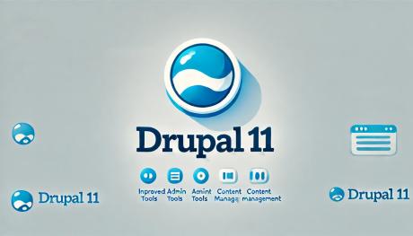 Drupal 11: Key Enhancements and Features for Developers