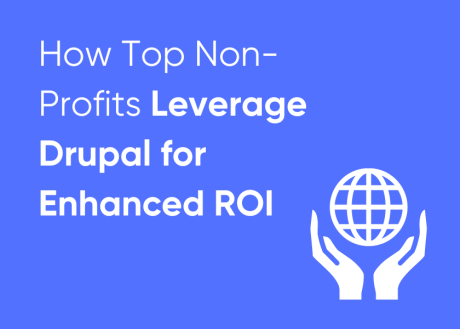 How Top Non-Profits Leverage Drupal for Enhanced ROI