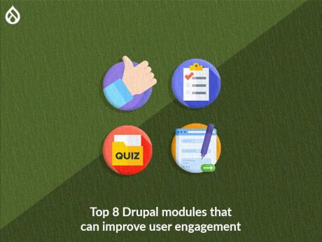 Top 8 Drupal modules that can improve user engagement