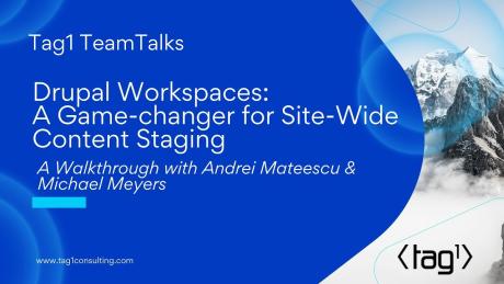 Drupal Workspaces: A Game-changer for Site Wide Content Staging - Tag1 Team Talks
