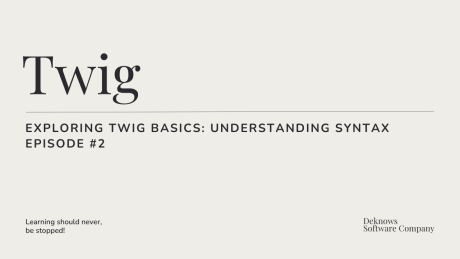 Exploring Twig Basics: Understanding Syntax Episode 2