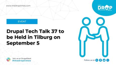 Drupal Tech Talk 37 to be Held in Tilburg on September 5