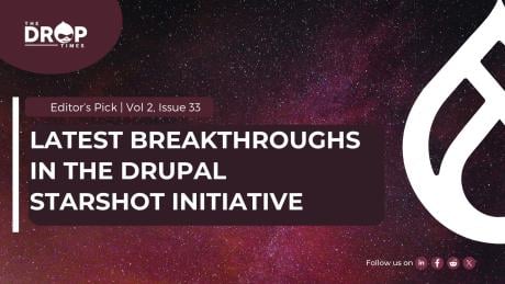 Latest Breakthroughs In The Drupal Starshot Initiative