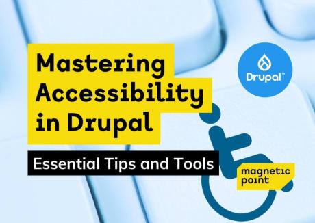 Mastering Accessibility in Drupal - Essential Tips and Tools
