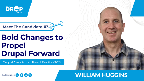 Bold Changes to Propel Drupal Forward: Will Huggins