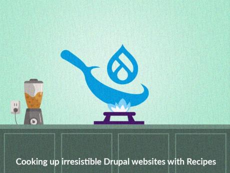 Cooking up irresistible Drupal websites with Recipes