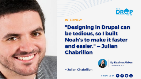 "Designing in Drupal can be tedious, so I built Noah's to make it faster and easier." — Julian Chabrillon