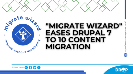 "Migrate Wizard" Eases Drupal 7 to 10 Content Migration
