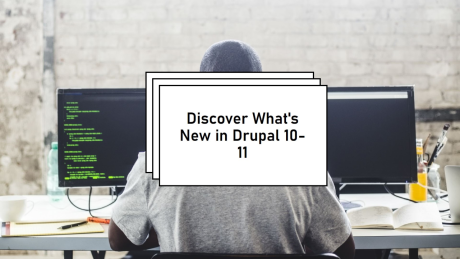 Discover What's New in Drupal 10-11