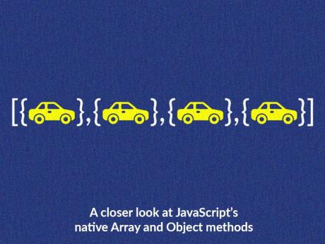 A closer look at JavaScript’s native Array and Object methods