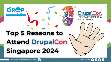 Top 5 Reasons to Attend DrupalCon Singapore 2024