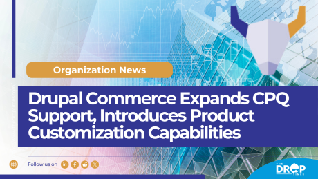 Drupal Commerce Expands CPQ Support, Introduces Product Customization Capabilities