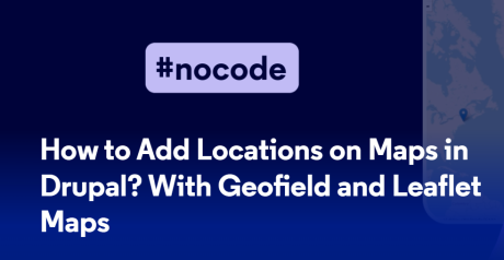 How to Add Locations on Maps in Drupal? With Geofield and Leaflet Maps