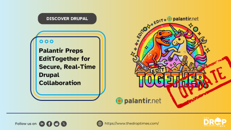 Palantir Preps EditTogether for Secure, Real-Time Drupal Collaboration