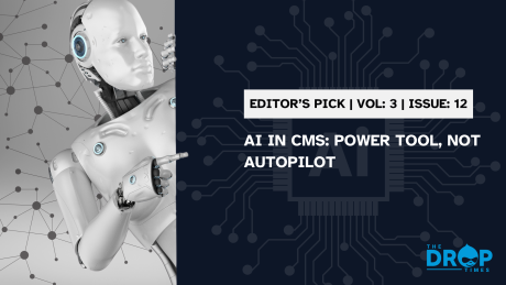 AI in CMS: Power Tool, Not Autopilot