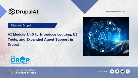 AI Module 1.1.0 to Introduce Logging, UI Tools, and Expanded Agent Support in Drupal