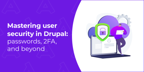 Mastering User Security in Drupal: Passwords, 2FA, and Beyond