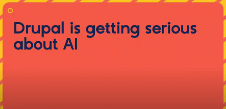 A graphic that says "Drupal is getting serious about AI"