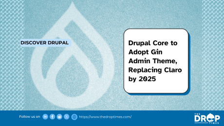 Drupal Core to Adopt Gin Admin Theme, Replacing Claro by 2025