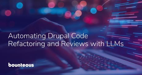Automating Drupal Code Refactoring and Reviews with LLMs