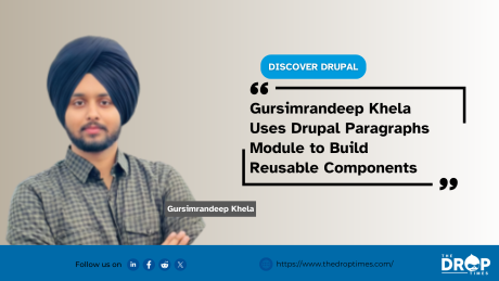 Gursimrandeep Khela Uses Drupal Paragraphs Module to Build Reusable Components