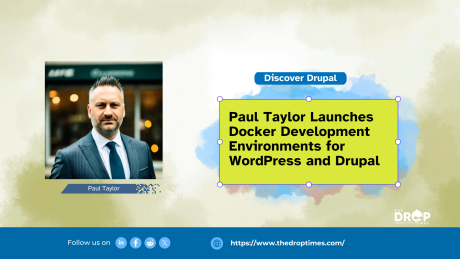 Paul Taylor Launches Docker Development Environments for WordPress and Drupal