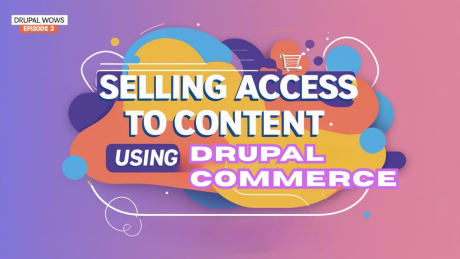 How to Sell Access to Content in Drupal Using Commerce Modules (No Code Needed)