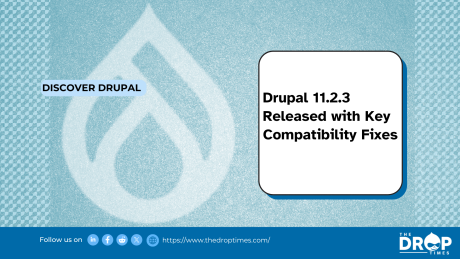 Drupal 11.2.3 Released with Key Compatibility Fixes
