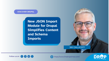 New JSON Import Module for Drupal Simplifies Content and Schema Imports
