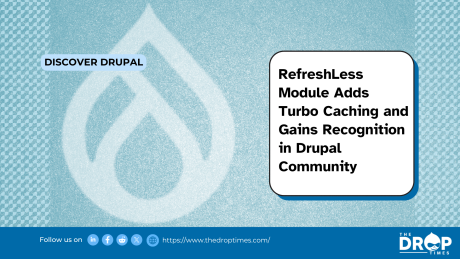RefreshLess Module Adds Turbo Caching and Gains Recognition in Drupal Community