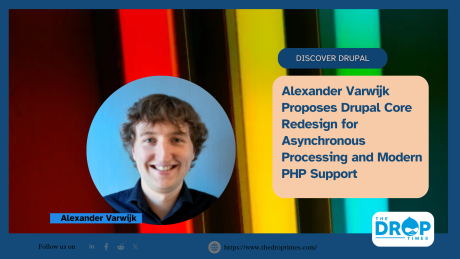 Alexander Varwijk Proposes Drupal Core Redesign for Asynchronous Processing and Modern PHP Support