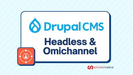 Drupal CMS - Headless & Omnichannel