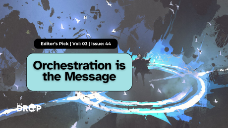 Orchestration is the Message