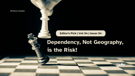 Dependency, Not Geography, is the Risk!